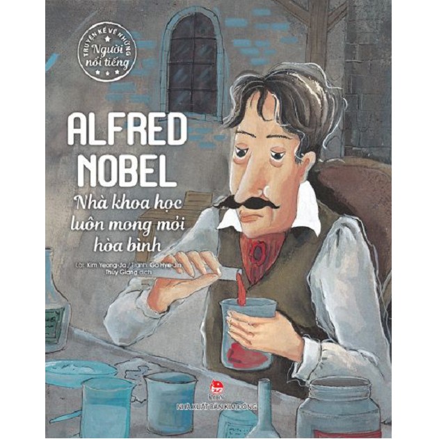 Sách - Alfred Nobel - Nhà khoa học luôn mong mỏi hòa bình - KĐ