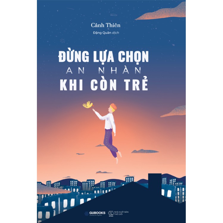 Sách - Đừng Lựa Chọn An Nhàn Khi Còn Trẻ (Tái Bản)