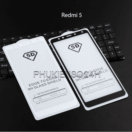 Cường Lực 5D Xiaomi Redmi 5 Full Màn Full Keo Không Chấm Li Ty Tặng keo chống hở mép