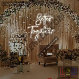 Đèn Led Neon Chữ Better Together cực chất - Better Together Neon Sign - Đèn Led Neon Trang Trí Tiệc Cưới - phukienled