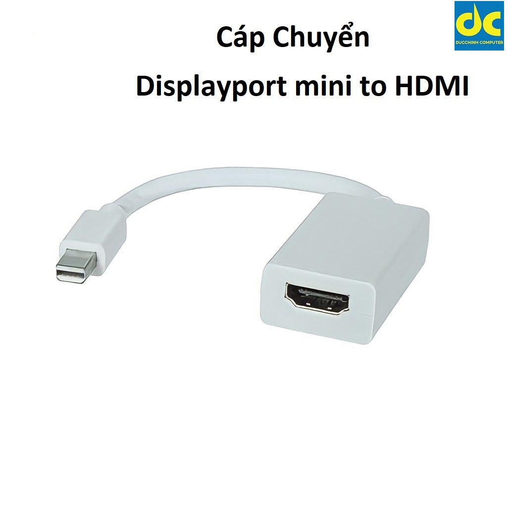 Cáp chuyển từ Mini Displayport to HDMI / Mini Displayport to vga