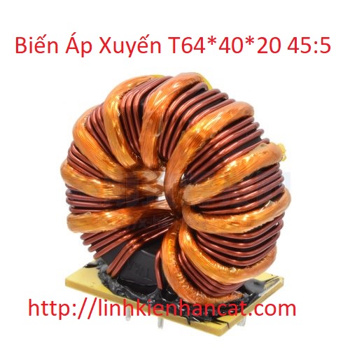 Biến Áp Xuyến T64*40*20 45:5