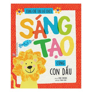 Sách - Cùng Chế Tạo Đồ Chơi: Sáng Tạo Cùng Con Dấu