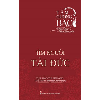 Tấm Gương Bác Ngọc Quý Của Mọi Nhà - Tìm Người Tài Đức