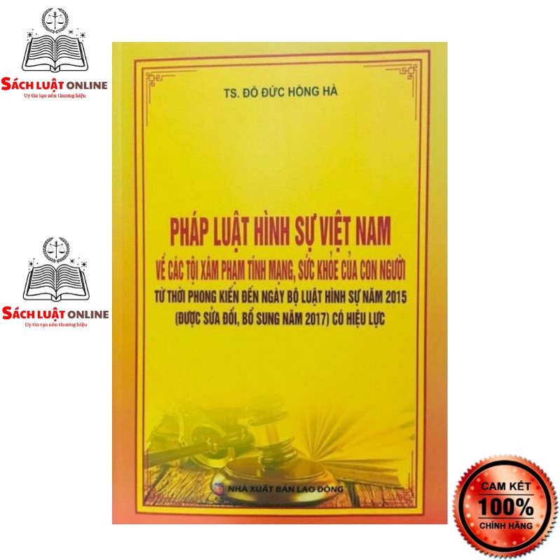 Sách - Pháp luật hình sự VN về các tội xâm phạm tính mạng, sức khỏe của con người từ thời phong kiến đến ngày Bộ luật...