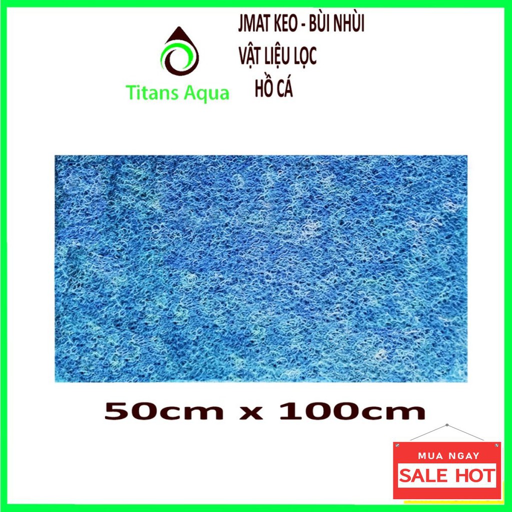 [ 50cm x 100cm ] JMAT - BÙI NHÙI LỌC NƯỚC ( CÓ KEO ) - VẬT LIỆU LỌC HỒ CÁ