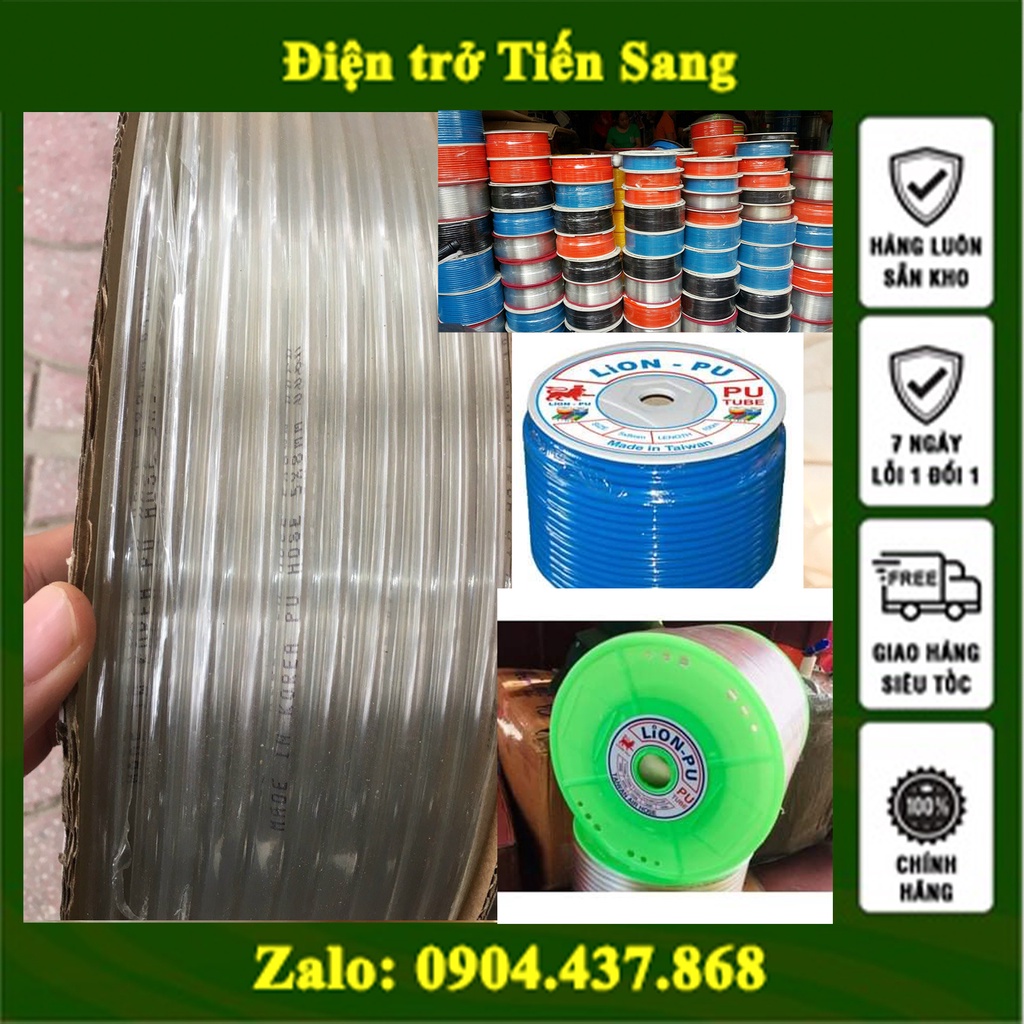 Dây Hơi Khí Nén LION PU Dây Đài Loan 4*2,5mm, 6*4mm,8*5mm,10*6,5mm;12*8mm;14*10mm;16*12mm