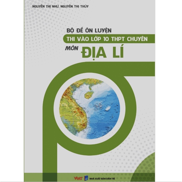 Sách - Bộ đề ôn luyện thi vào lớp 10 THPT chuyên môn Địa Lí