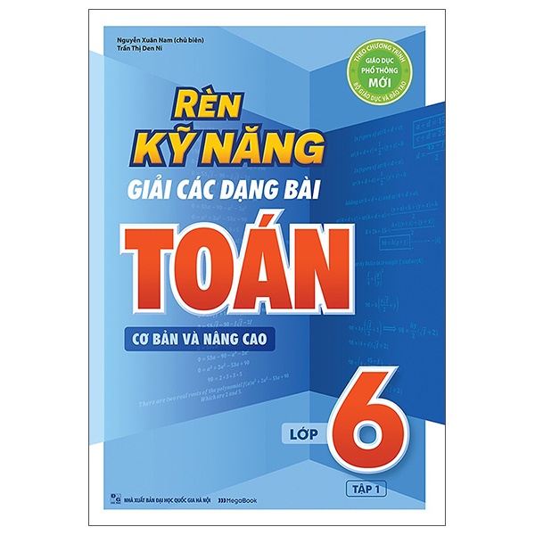 Sách - Rèn Kỹ Năng Giải Các Dạng Bài Toán (Cơ Bản Và Nâng Cao) Lớp 6 - Tập 1 - 8936110989855