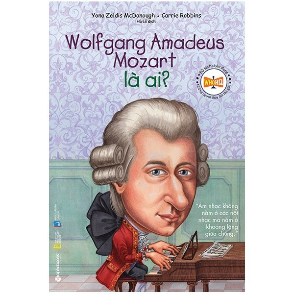 Sách - chân dung những người thay đổi thế giới - Wolfgang Amadeus Mozart là ai?