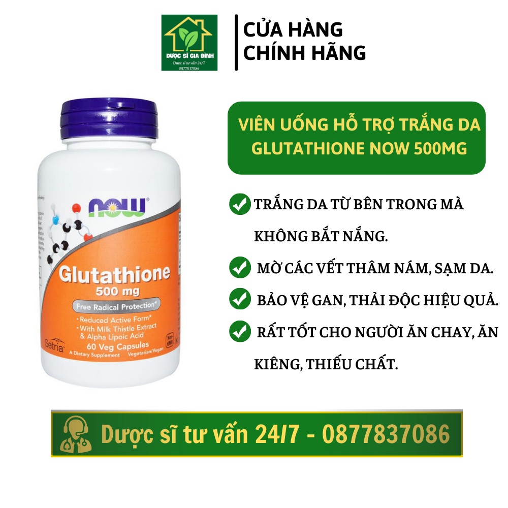 Viên uống hỗ trợ trắng da Glutathione Now 500Mg tái tạo một làn da chắc khỏe, tự tin rạng ngời Shop dược sĩ gia đình