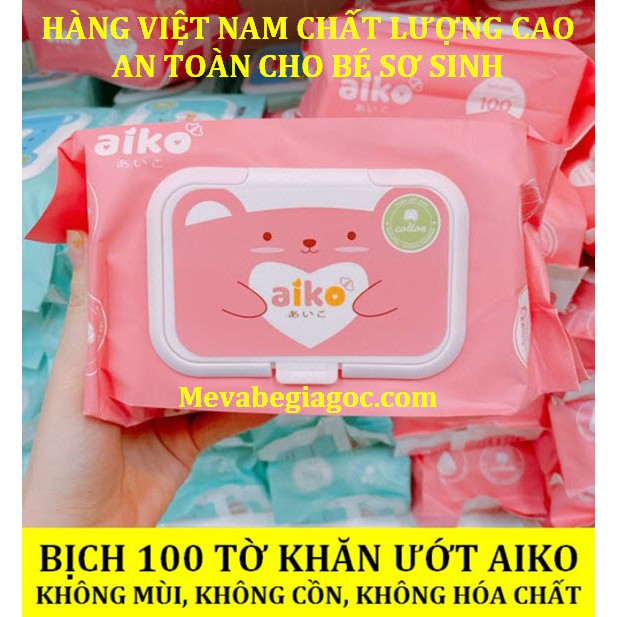 (Made in Việt Nam) Bịch 100 tờ Khăn ướt Aiko không mùi, không hóa chất an toàn cho Bé