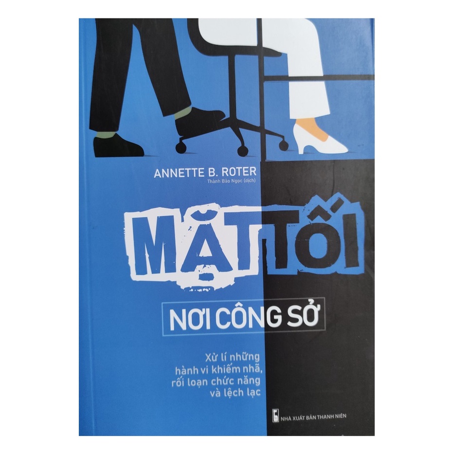 Sách: Mặt Tối Nơi Công Sở - Xử Lí Những Hành Vi Khiếm Nhã, Rối Loạn Chức Năng Và Lệch Lạc