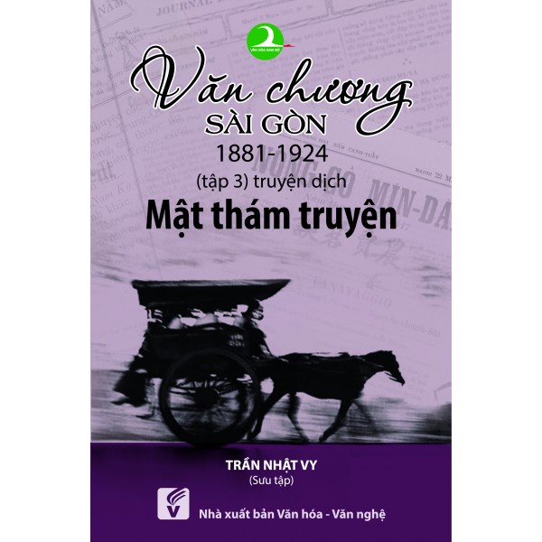 [Mã BMBAU50 giảm 7% đơn 99K] Sách Văn Chương Sài Gòn 1881-1924 - Mật Thám Truyện Tập 3