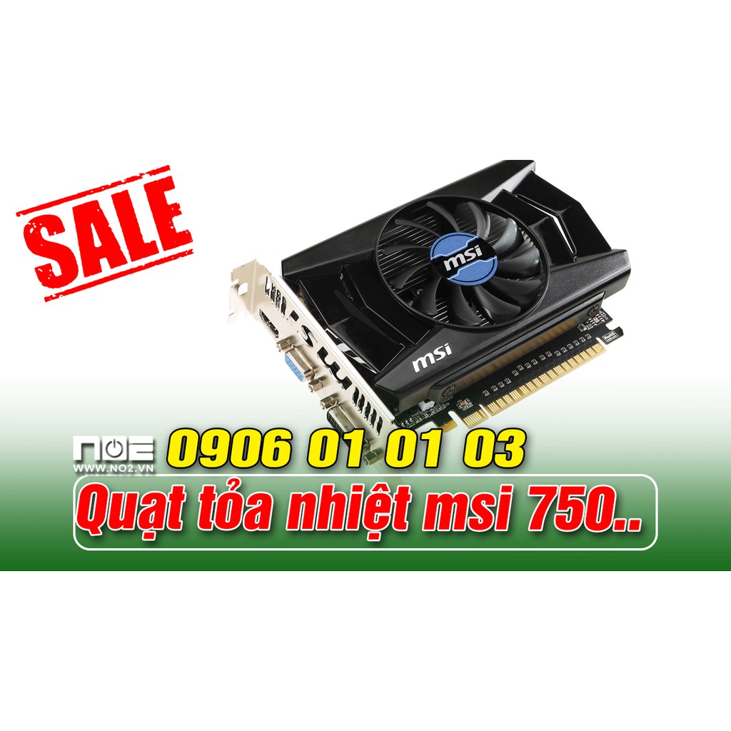 Quạt tỏa nhiệt, fan card màn hình msi gtx 750 1g, 750 2g, 750ti