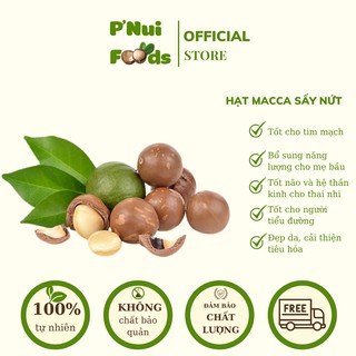 Hạt Macca sấy nứt vỏ P'Núi Foods, hạt mắc ca tách vỏ Organic