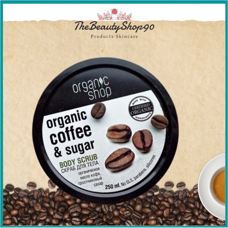 [Chính Hãng]Tẩy Tế Bào Chết Toàn Thân Organic Shop Organic Brazilian Coffee & Sugar Body Scrub 250ml - Hương Cà Phê