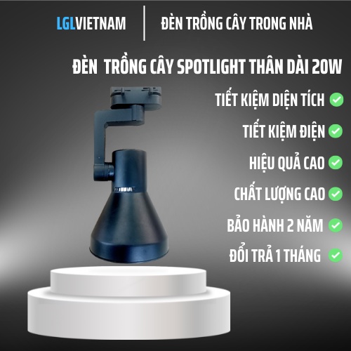Đèn Trồng Cây Spotlight Thân Dài LGL 20W, Ánh Sáng Nắng Sớm Kích Thích Ra Ở Chồi Kiểng Lá & Ra Mầm Ở Cây Hoa, Sen Đá