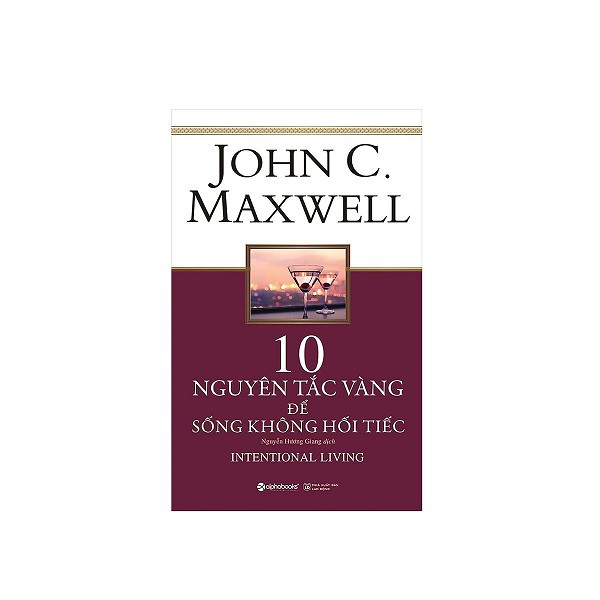 Sách - Combo John C.Maxwell: 1% &amp; 99% – Tài Năng &amp; Mồ Hôi Nước Mắt + 10 Nguyên Tắc Vàng Để Sống Không Hối Tiếc