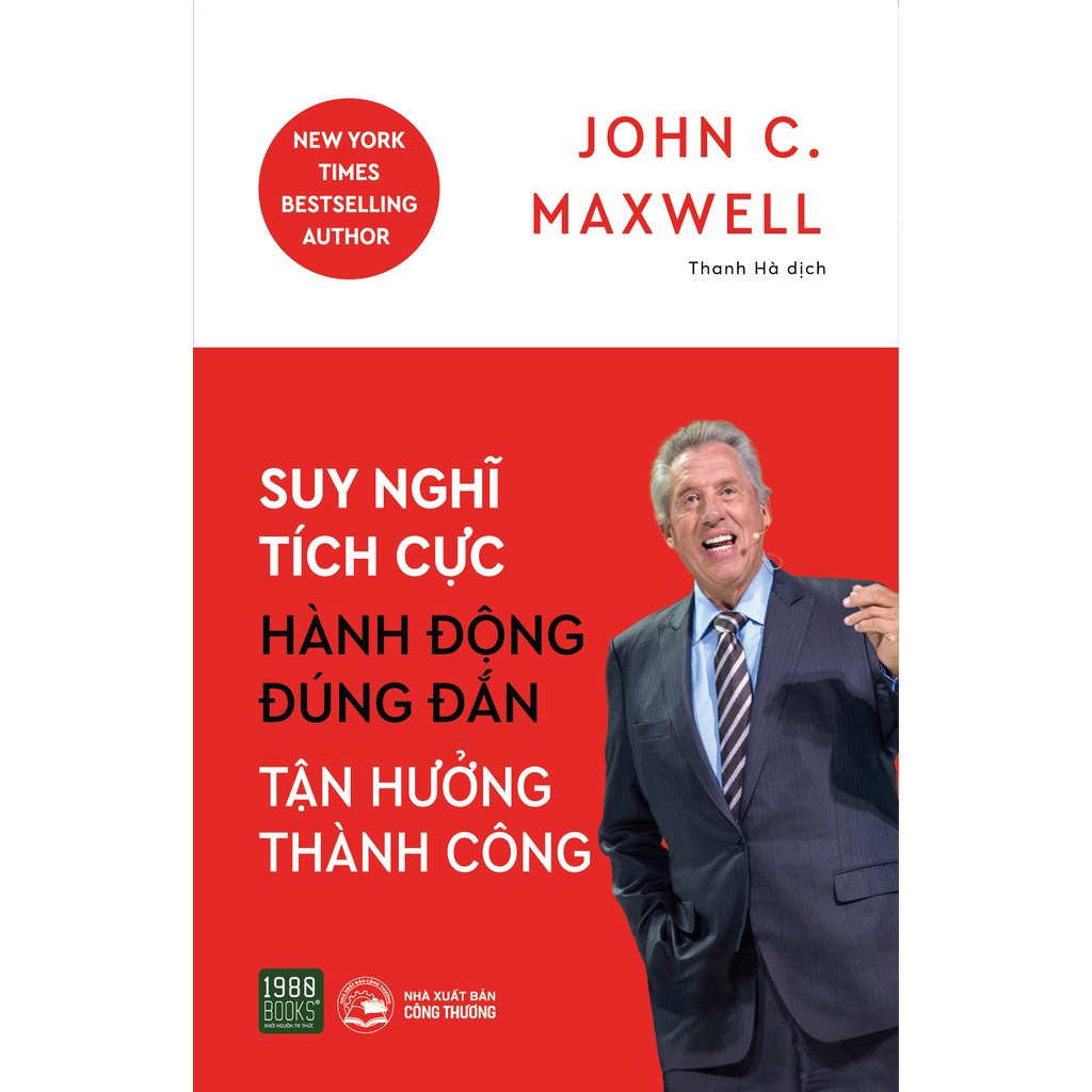 Sách - Suy nghĩ tích cực , hành động đúng đắn, tận hưởng thành công - John C. Maxwell