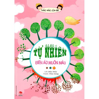 Thắc Mắc Của Bé - Tự Nhiên Biến Ảo Muôn Màu