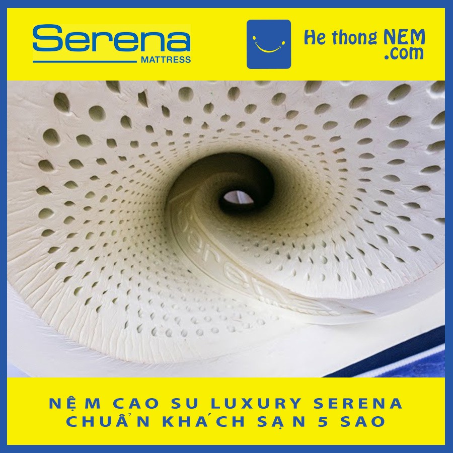 Nệm Cao Su Non Thiên Nhiên SERENA Luxury Nệm Dày Êm Nằm Ngủ Ngon  1m8 Cao Cấp - Hệ Thống Nệm