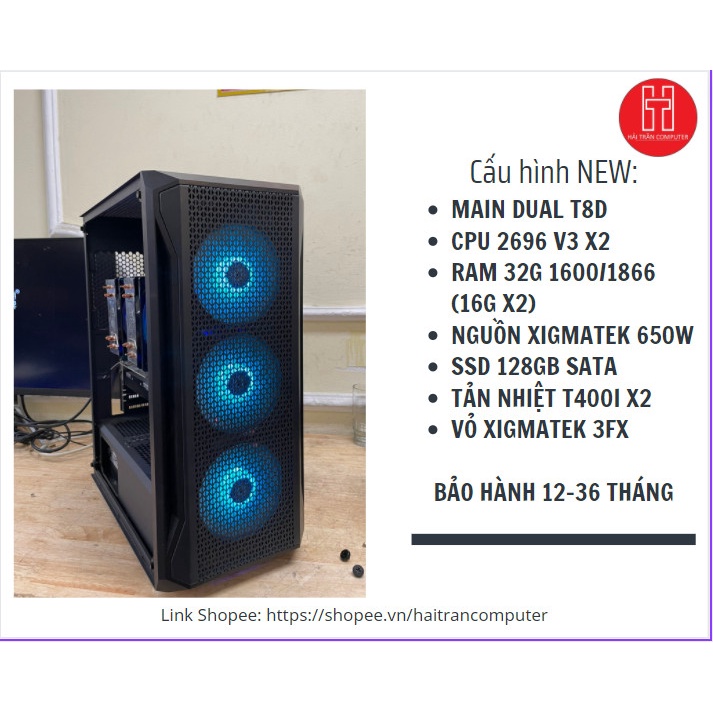 CASE NEW DUAL T8D/ CPU 2696 V3/ RAM 32G/ SSD 128/ TẢN T400I/ NGUỒN 650/ VỎ 3FX