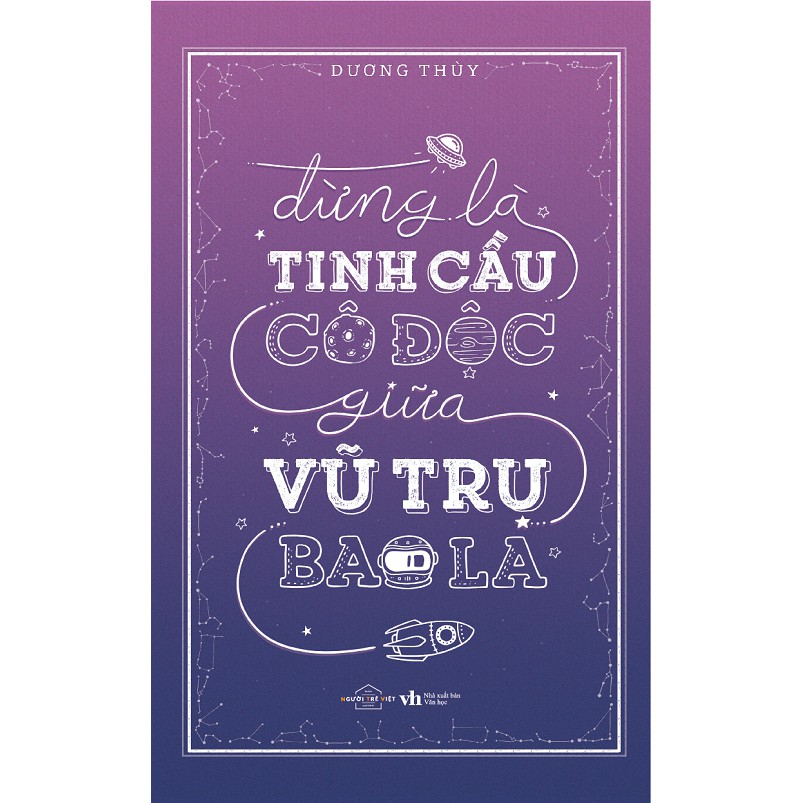 Sách - Đừng Là Tinh Cầu Cô Độc Giữa Vũ Trụ Bao La | BigBuy360 - bigbuy360.vn