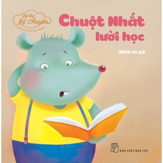 Sách-bé tập kể chuyện. chuột nhắt lười học