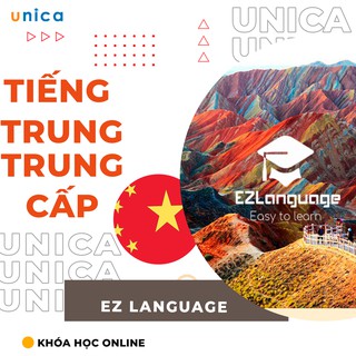 Toàn quốc- [Evoucher] FULL khóa học NGOẠI NGỮ- Tiếng Trung trung cấp -[UNICA.VN]