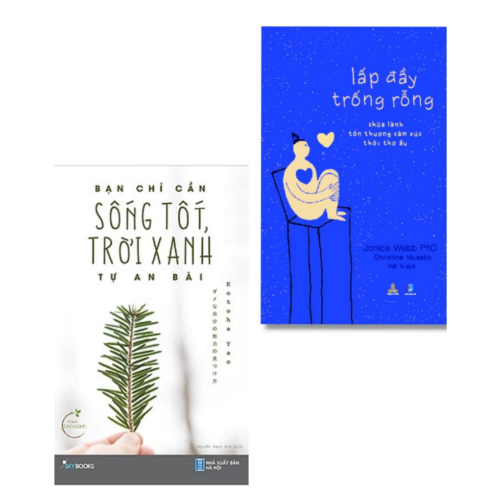 Sách Combo 2c: Bạn Chỉ Cần Sống Tốt, Trời Xanh Tự An Bài + Lấp Đầy Trống Rỗng - Chữa Lành Tổn Thương Cảm Xúc Thời Thơ Ấu