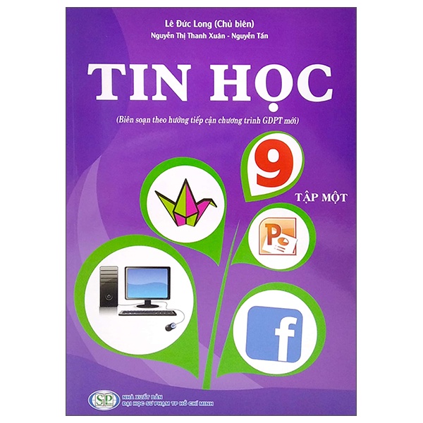 Sách Tin Học 9 - Tập 1 (Biên Soạn Theo Hướng Tiếp Cận Chương Trình GDPT Mới)