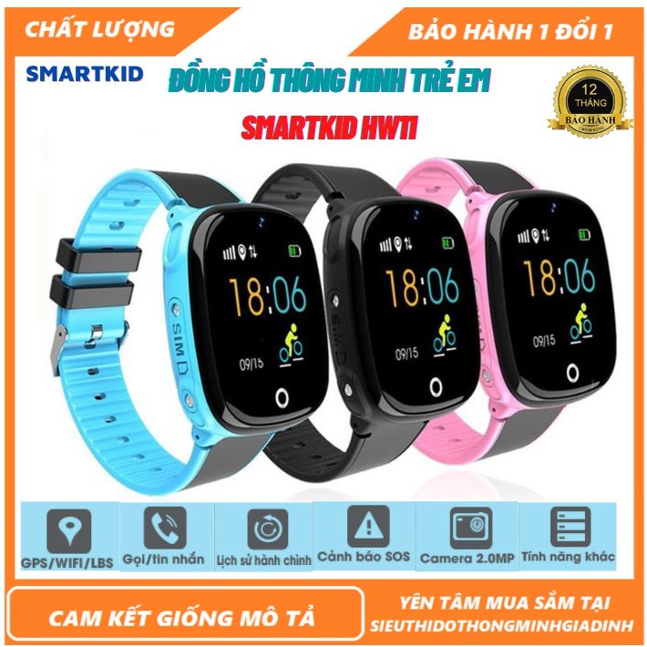 Đồng hồ thông minh trẻ em GPS SmartKID HW11 nghe gọi, định vị, cảm ứng siêu mượt, camera,lắp thẻ sim, kháng nước IP67