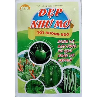 Phân Bón "Đẹp Như Mơ Tốt Không Ngờ"