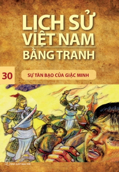 Sách - Lịch Sử Việt Nam Bằng Tranh - Tập 30 Sự Tàn Bạo Của Giặc Minh (Tái Bản 2017)