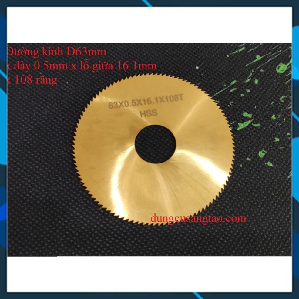 Đĩa cắt HSS ultra thin phủ Titanium D63mmx0.5x lỗ 16.1mmx108 răng (đĩa cắt nhôm, đồng, mica, mạch in,....)