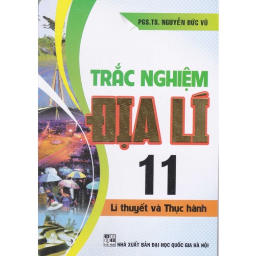 Sách - Trắc Nghiệm Địa Lí 11 - Lí Thuyết Và Thực Hành