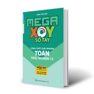 Sách Mega XOY Sổ Tay Công Thức Giải Nhanh Toán Trắc Nghiệm 12