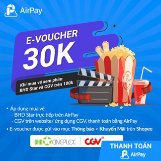 Toàn quốc [E-Voucher] - 30K mua vé xem phim trên 100K (BHD Star & CGV) - chỉ thanh toán với AirPay