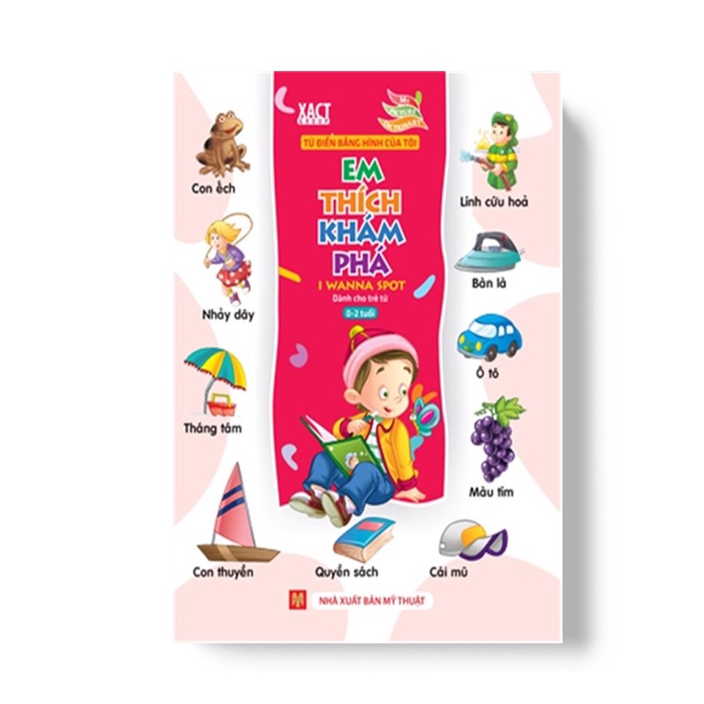 Sách: Từ Điển Bằng Hình Của Tôi: Em Thích Khám Phá Dành Cho Trẻ Từ 0-2 Tuổi