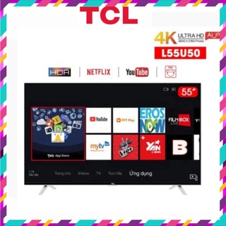Smart tivi tcl 4k 55 inch l55u50 - hàng chính hãng - miễn phí lắp đặt