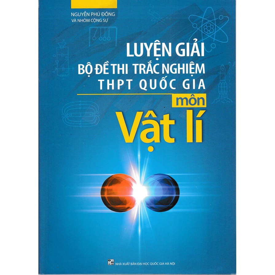 Sách - Luyện Giải Bộ Đề Thi Trắc Nghiệm THPT Quốc Gia Môn Vật Lí