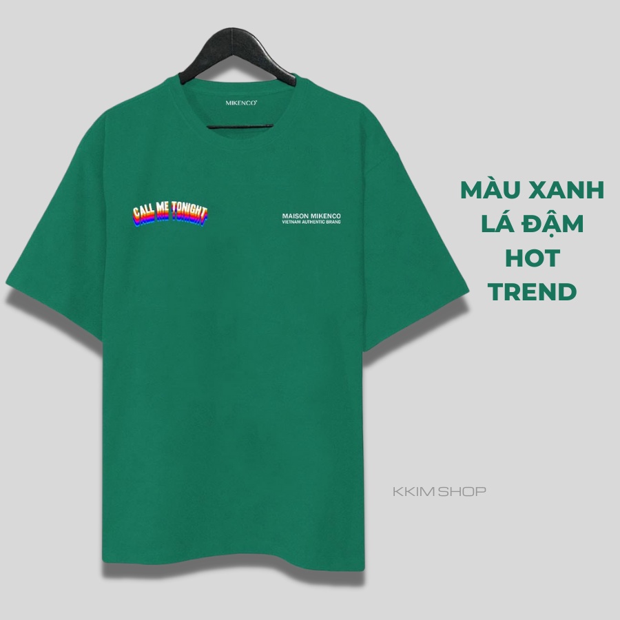 Áo Thun Tay Lỡ MIKENCO Call Me Tonight, áo phông unisex Form rộng oversize, chất liệu Cotton. KKIMShop