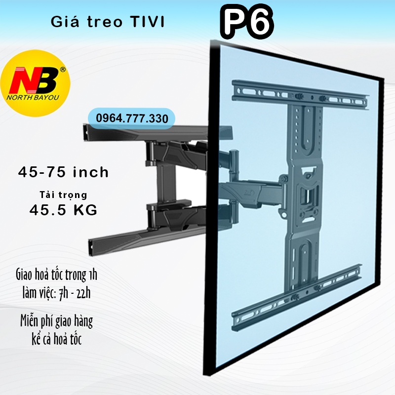 P6 Giá treo tivi - Xoay đa năng/Điều chỉnh mọi góc độ NB. [màn hình 45- 75 inch] (Chính hãng NB)