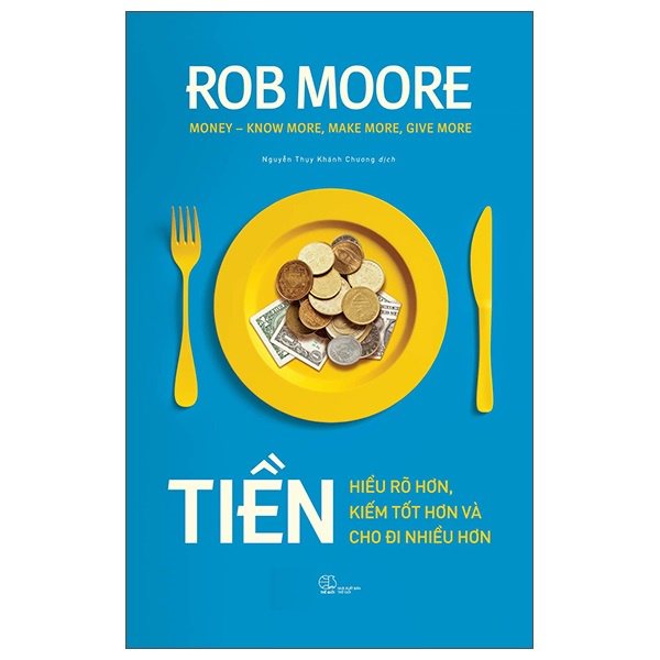 Sách - Tiền - Hiểu Rõ Hơn, Kiếm Tốt Hơn Và Cho Đi Nhiều Hơn