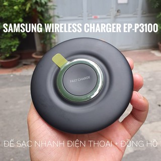  Đế sạc nhanh EP-P3100 cho điện thoại + đồng hồ Samsung Wireless Charger chính hãng