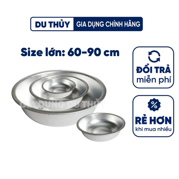 Thau nhôm tròn lớn giá rẻ đường kính 60-66-72-76-80-90 cm, miệng cuốn bo tròn của gia dụng Du Thủy