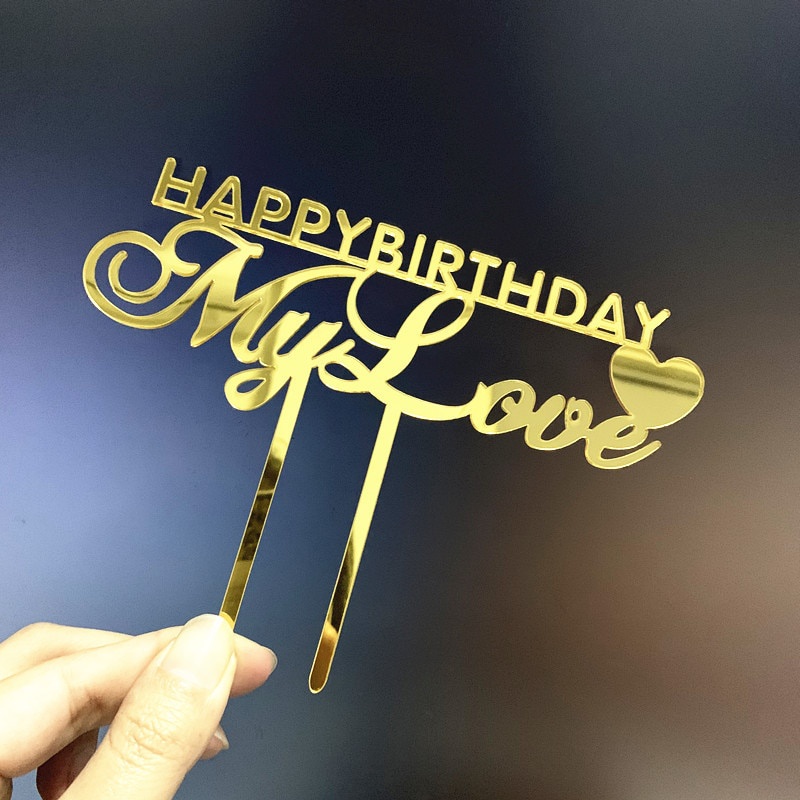 Hàng Có Sẵn - Happy Birthday My Love Acrylic topper Bánh Kem