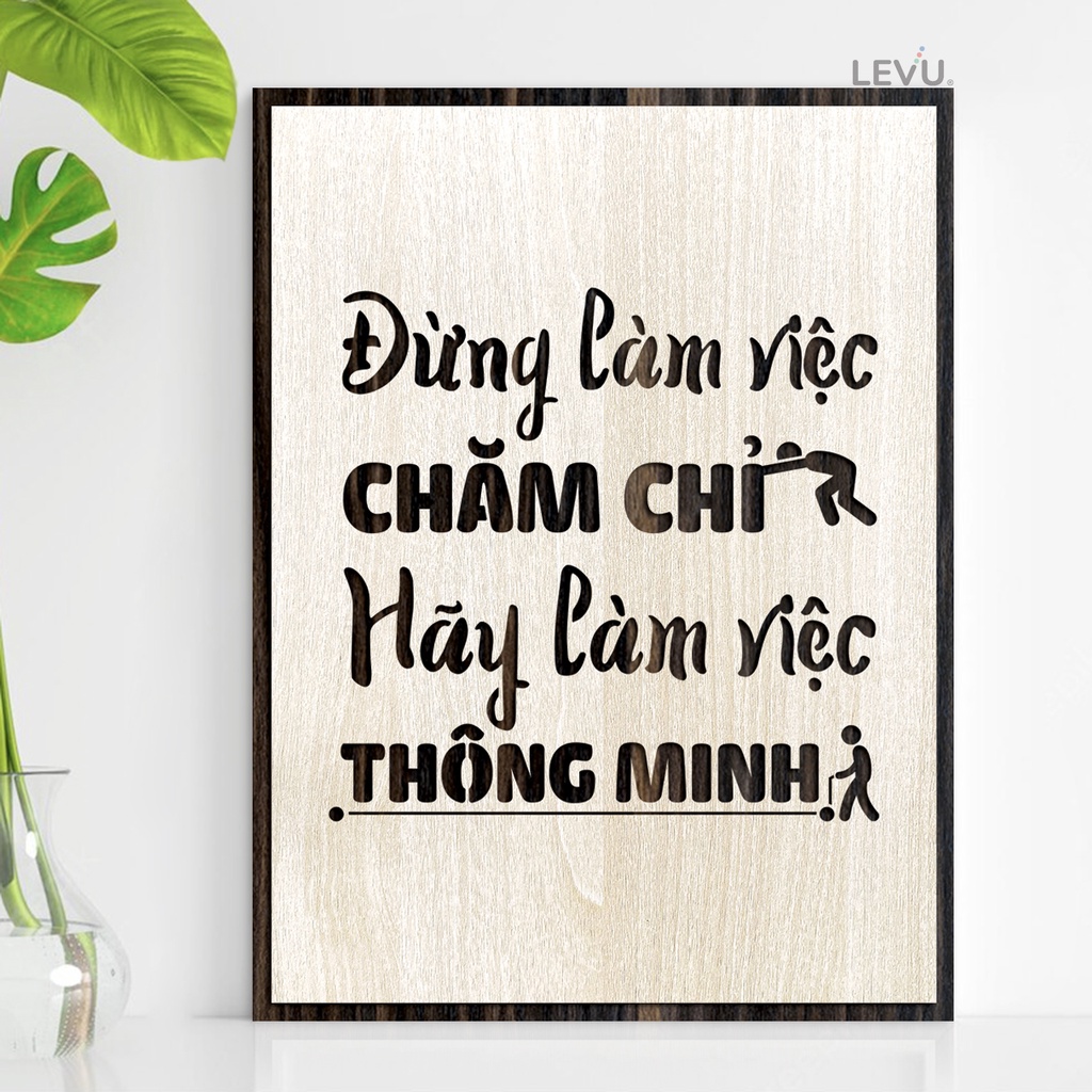 [Đừng làm việc chăm chỉ hãy làm việc thông minh] Tranh treo tường bằng Gỗ LEVU031