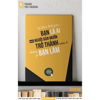 Tranh văn phòng tạo động lực - sự khác biệt giữa bạn là ai và người bạn muốn trở thành nằm ở những gì bạn làm